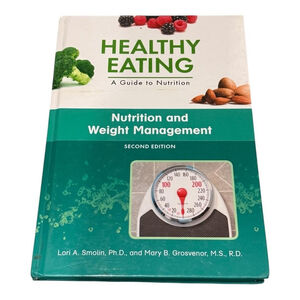 Healthy Eating: Nutrition & Weight Management 2nd Ed Hardcover Smolin Grosvenor